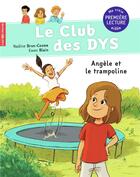 Couverture du livre « Le club des Dys Tome 3 : Angèle et le trampoline » de Nadine Brun-Cosme et Ewen Blain aux éditions Pere Castor