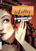 Couverture du livre « Duchesses rebelles Tome 2 : la dangereuse amie de la reine » de Anne-Marie Desplat-Duc aux éditions Flammarion Jeunesse