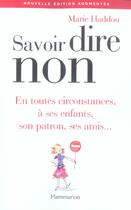 Couverture du livre « Savoir dire non - en toutes circonstances, a ses enfants, a son patron, ses amis... (édition 2006) » de Marie Haddou aux éditions Flammarion