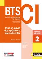 Couverture du livre « Domaine d'activités 2 : mise en oeuvre des opérations internationales : BTS CI 1re et 2ème années (édition 2021) » de Josette Clediere et Anne Quispe aux éditions Nathan