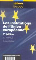 Couverture du livre « Les institutions de l'union européenne (édition 2007) » de Yves Doutriaux et Christian Lequesne aux éditions Documentation Francaise