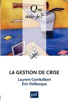 Couverture du livre « La gestion de crise » de Laurent Combalbert aux éditions Presses Universitaires De France