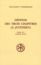 Couverture du livre « Défense des trois chapitres (à Justinien) Tome 2.1 ; livres III-IV » de Facundus D' Hermiane aux éditions Cerf