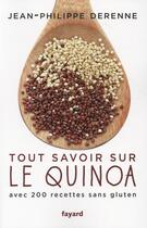 Couverture du livre « Tout savoir sur le quinoa » de Jean-Philippe Derenne aux éditions Fayard