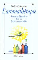 Couverture du livre « L'Aromatherapie » de Nelly Grosjean aux éditions Albin Michel