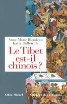 Couverture du livre « Le Tibet est-il chinois ? » de Katia Buffetrille et Anne-Marie Blondeau aux éditions Albin Michel