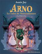 Couverture du livre « Arno, le valet de Nostradamus t.3 ; la fiole d'or » de Annie Jay aux éditions Albin Michel