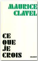 Couverture du livre « Ce que je crois » de Maurice Clavel aux éditions Grasset