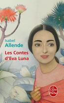 Couverture du livre « Les contes d'Eva Luna » de Isabel Allende aux éditions Le Livre De Poche