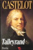 Couverture du livre « Talleyrand » de André Castelot aux éditions Perrin