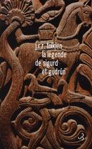 Couverture du livre « La légende de Sigurd et Gudrun » de J.R.R. Tolkien aux éditions Christian Bourgois