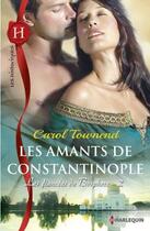 Couverture du livre « Les amants de Constantinople » de Carol Townend aux éditions Harlequin