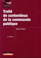 Couverture du livre « Traité de contentieux de la commande publique » de Olivier Guezou aux éditions Le Moniteur
