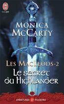 Couverture du livre « Les MacLeods Tome 2 : le secret du highlander » de Monica Mccarty aux éditions J'ai Lu