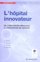Couverture du livre « L'hopital innovateur ; de l'innovation medicale a l'innovation de service » de Faridah Djellal et C Gallouj et F Gallouj et K Gallouj aux éditions Elsevier-masson
