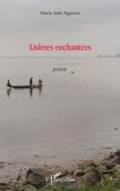 Couverture du livre « Lisières enchantées » de Marie-Julie Nguetse aux éditions Editions L'harmattan