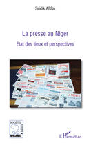 Couverture du livre « La presse au Niger ; état des lieux et perspectives » de Seidik Abba aux éditions Editions L'harmattan