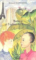 Couverture du livre « MATHIEU ET L'ENFANT DU RWANDA » de Arnaud Dangoisse aux éditions Editions L'harmattan