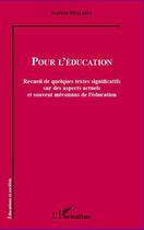 Couverture du livre « Pour l'éducation ; recueil de quelques textes significatifs sur des aspects actuels et souvent méconnus de l'éducation » de Gaston Mialaret aux éditions Editions L'harmattan