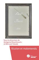 Couverture du livre « Illusion et malentendu » de Antigone Mouchtouris et Bernard Valade aux éditions Le Manuscrit