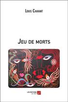Couverture du livre « Jeu de morts » de Louis Chavant aux éditions Editions Du Net