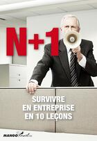 Couverture du livre « N+1, survivre en entreprise en 10 leçons » de Theodore Musard et Achille Wolfoni aux éditions Mango