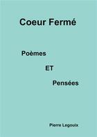 Couverture du livre « Coeur fermé » de Pierre Legouix aux éditions Books On Demand