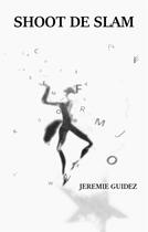 Couverture du livre « Shoot de slam » de Jérémie Guidez aux éditions Books On Demand