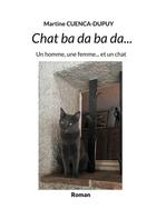 Couverture du livre « Chat ba da ba da... Un homme, une femme... et un chat » de Martine Cuenca-Dupuy aux éditions Books On Demand
