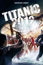 Couverture du livre « Titanic 2012 » de Christophe Lambert aux éditions Grund