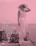 Couverture du livre « Histoire photographique des femmes au XXe siècle » de Agnes Grossmann aux éditions Grund