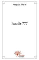 Couverture du livre « Paradis 777 » de Hugues Werle aux éditions Edilivre