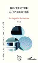 Couverture du livre « La cinéphilie des cinéastes t.2 ; du créateur au spectateur » de  aux éditions L'harmattan