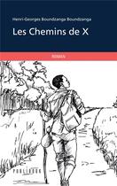 Couverture du livre « Les chemins de X » de Henri-Georges Boundzanga Boundzanga aux éditions Publibook