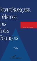 Couverture du livre « Revue francaise (46) d'histoire des idees politiques varia (édition 2017) » de  aux éditions L'harmattan