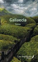 Couverture du livre « Gallaecia » de Frederic Gobert aux éditions Les Impliques