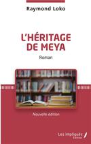 Couverture du livre « L'héritage de meya » de Raymond Loko aux éditions Les Impliques