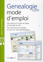 Couverture du livre « Genealogie.com mode d emploi pour decouvrir toutes les bases de donnes du site - pour decouvrir to » de Guillaume De Morant aux éditions Archives Et Culture