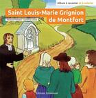 Couverture du livre « Saint Louis-Marie Grignion de Montfort » de Florence Premont et Anne-Maris Le Bourhis aux éditions Emmanuel