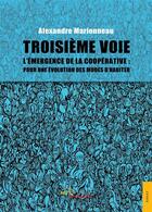 Couverture du livre « Troisieme voie - l'emergence de la cooperative pour une evolution des modes d'habiter » de Marionneau Alexandre aux éditions Jets D'encre