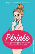 Couverture du livre « Périnée ! tout ce que vous avez toujours voulu savoir, sans jamais oser le demander ! » de Delphine Carre et Clementine Simeon aux éditions Les Editions De L'opportun