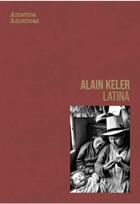 Couverture du livre « America Americas Latina » de Alain Keler aux éditions Editions De Juillet