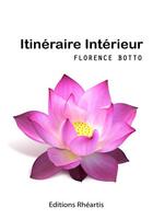 Couverture du livre « Itinéraire intérieur » de Florence Botto aux éditions Rheartis