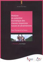 Couverture du livre « Analyse du potentiel touristique des classes moyennes russes et ukrainiennes » de Aout-France aux éditions Atout France