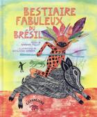Couverture du livre « Bestiaire fabuleux du Brésil » de Ghislaine Herbera et Barbara Pillot aux éditions Chandeigne