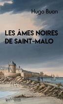 Couverture du livre « Les âmes noires de Saint-Malo » de Hugo Buan aux éditions Palemon