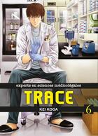 Couverture du livre « Trace ; experts en sciences médicolégales Tome 6 » de Kei Koga aux éditions Komikku