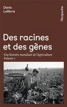 Couverture du livre « Des racines et des gènes t.1 » de Denis Lefevre aux éditions Rue De L'echiquier