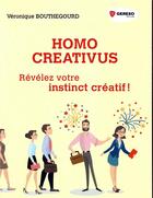 Couverture du livre « Homo creativus ; révélez votre instinct créatif » de Veronique Bouthegourd aux éditions Gereso