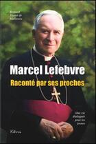 Couverture du livre « Marcel Lefebvre, tel quel » de Bernard Tissier De Mallerais aux éditions Clovis